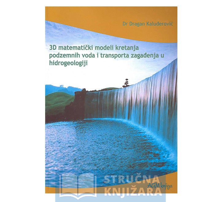 3D matematički modeli kretanja podzemnih voda i transporta zagađ