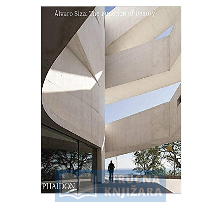 Alvaro Siza: The Function of Beauty - Carlos Castanheira, Álvaro Siza