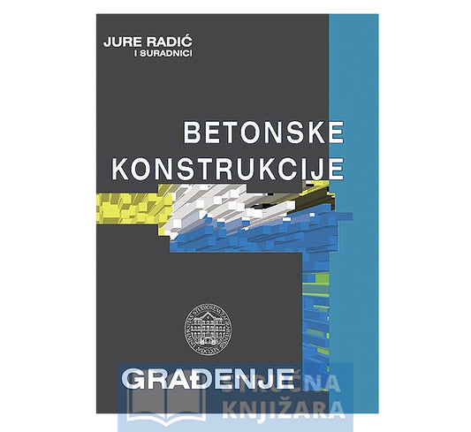 Betonske konstrukcije - Građenje - Jure Radić i suradnici