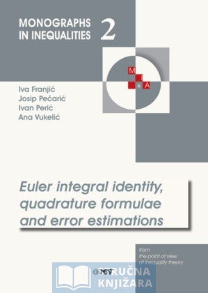 Euler integral identity, quadrature formulae and error estimations - Iva Franjić, Josip Pečarić, Ivan Perić, Ana Vukelić