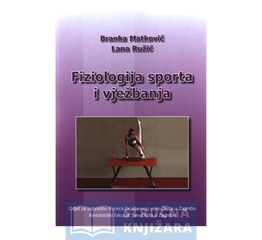 Fiziologija sporta i vježbanja - Branka Matković, Lana Ružić