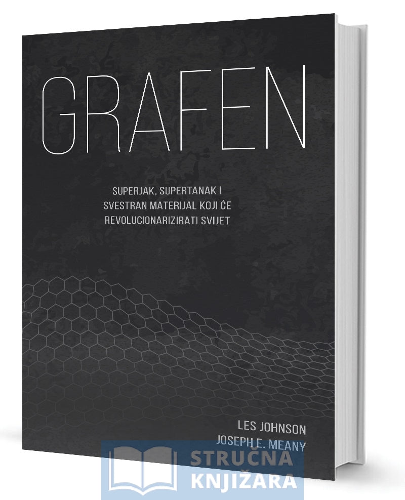 GRAFEN - SUPERJAK, SUPERTANAK I SVESTRAN MATERIJAL KOJI ĆE REVOLUCIONARIZIRATI SVIJET - Les Johnson, Joseph E. Meany