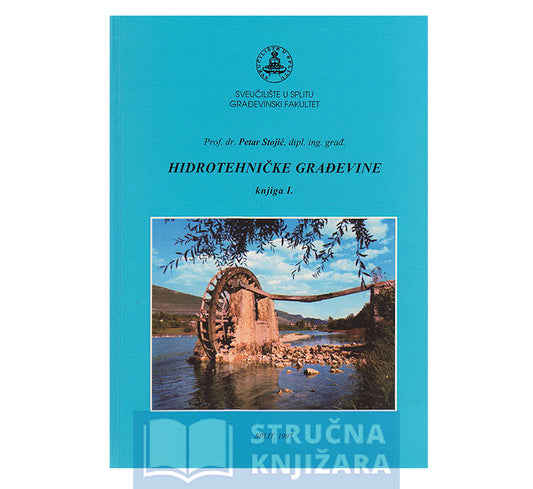 Hidrotehničke građevine - knjiga 1 - Petar Stojić