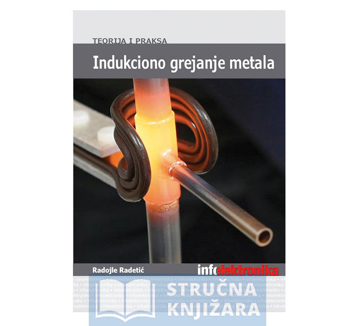 Indukciono grejanje metala - Teorija i praksa - Radojle Radetić