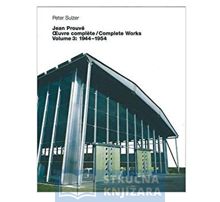Jean Prouvé Complete Works, Volume 3: 1944-1954