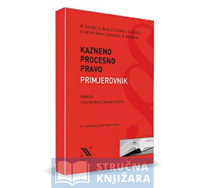 Kazneno procesno pravo – Primjerovnik - 6. izmijenjeno i dopunjeno stanje - M. Bonačić, Z. Burić, Z. Đurđević, S. Gluščić, E. Ivičević Karas, I. Josipović, H. Novoselec