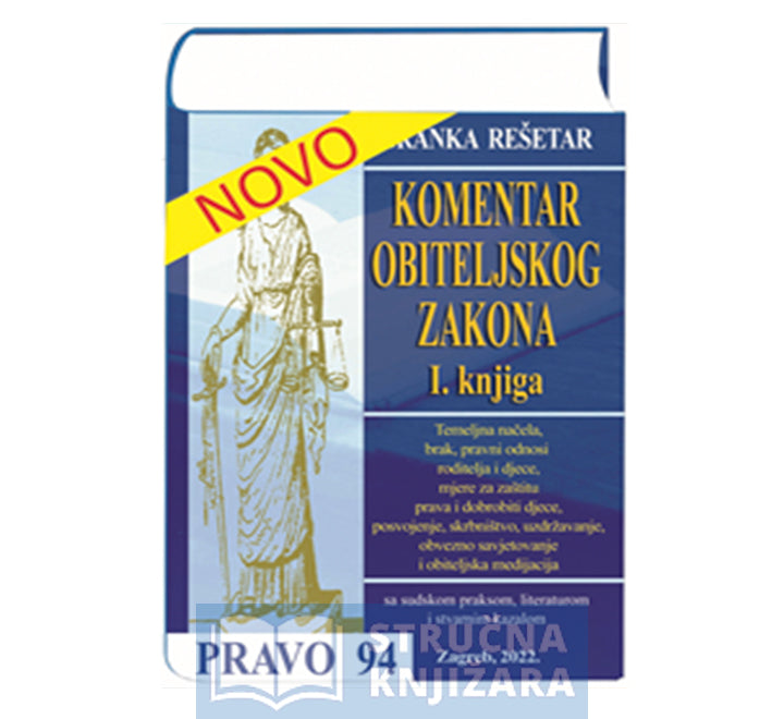 KOMENTAR OBITELJSKOG ZAKONA I. knjiga (Članci 1. do 344.) - Branka Rešetar