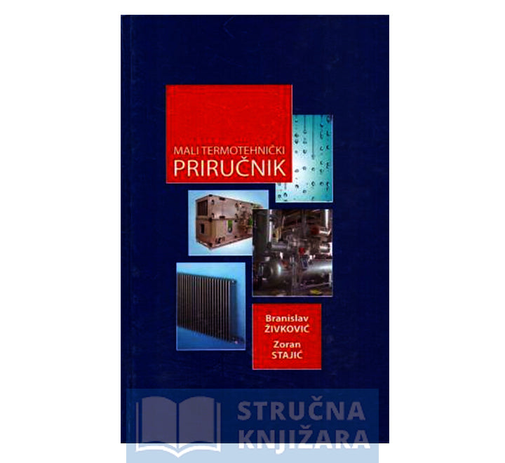 Mali termotehnički priručnik - Branislav Živković, Zoran Stajić