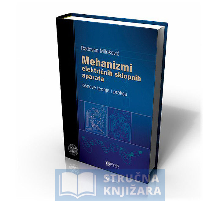 Mehanizmi električnih sklopnih aparata - osnove teorije i praksa - Radovan Milošević