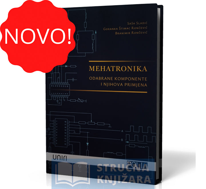 Mehatronika - odabrane komponente i njihova primjena - Saša Sladić, Goranka Štimac Rončević, Branimir Rončević