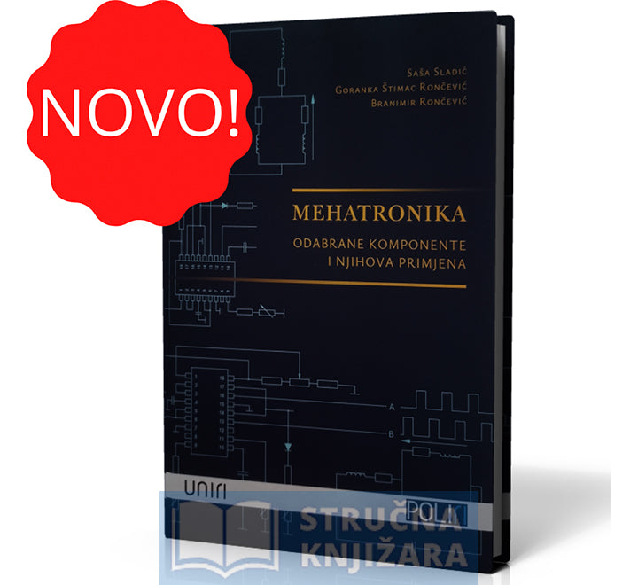 Mehatronika - odabrane komponente i njihova primjena - Saša Sladić, Goranka Štimac Rončević, Branimir Rončević