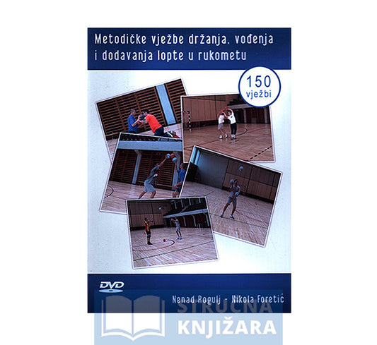 Metodičke vježbe držanja, vođenja i dodavanja lopte u rukometu - DVD - Nenad Rogulj, Nikola Foretić