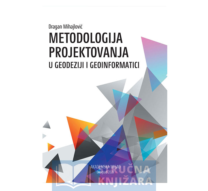 METODOLOGIJA PROJEKTOVANJA U GEODEZIJI I GEOINFORMATICI - Dragan Mihajlović