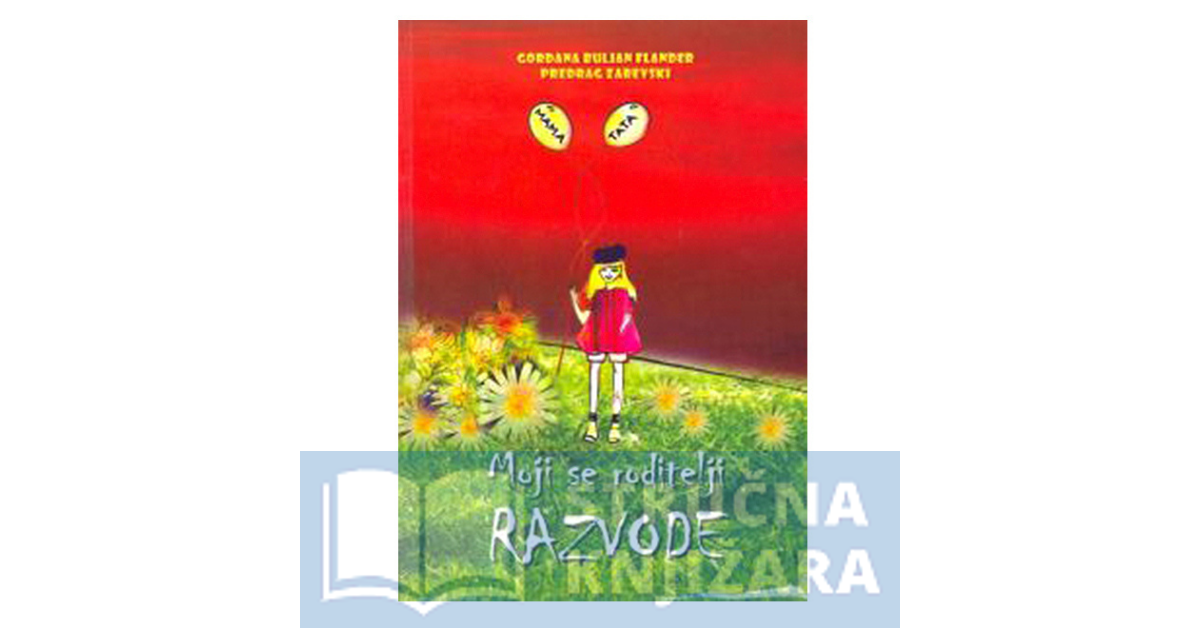 Moji roditelji se razvode - Gordana Buljan Flander, Predrag Zarevski