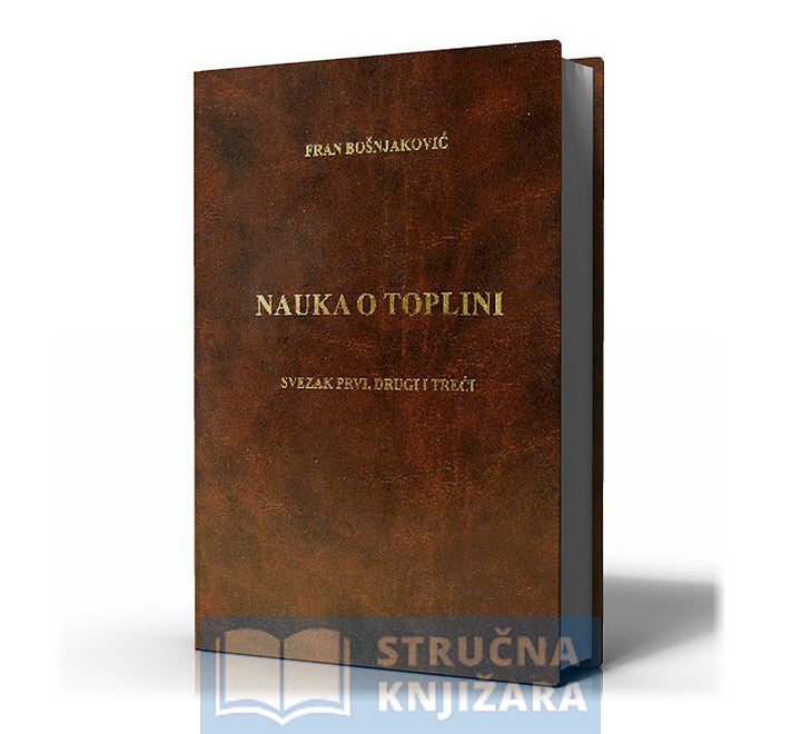 Nauka o toplini - svezak prvi, drugi i treći - Fran Bošnjaković