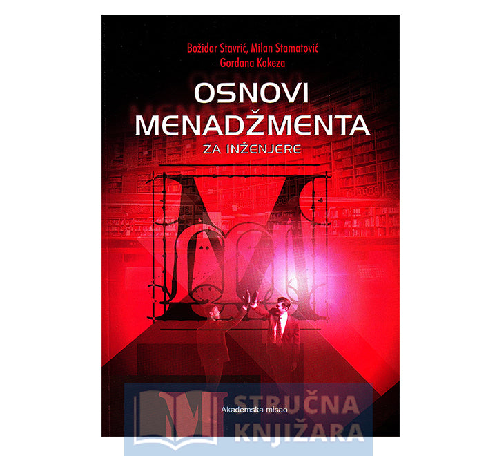 Osnovi menadžmenta za inženjere - Božidar Stavrić, Milan Stamatović, Gordana Kokeza