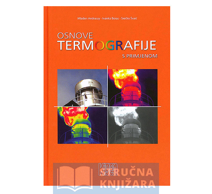 Osnove termografije s primjenom - Mladen Andrassy, Ivanka Boras, Srećko Švaić
