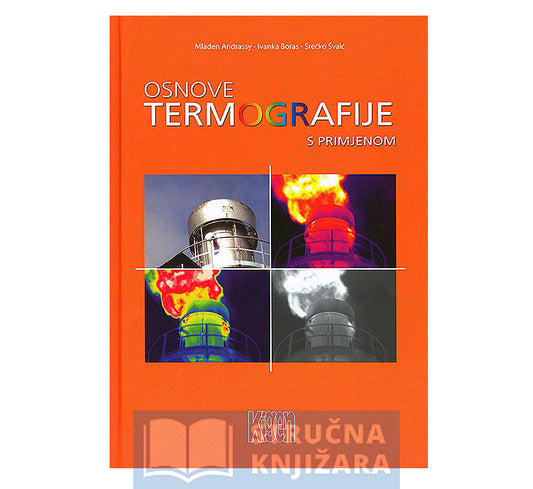 Osnove termografije s primjenom - Mladen Andrassy, Ivanka Boras, Srećko Švaić