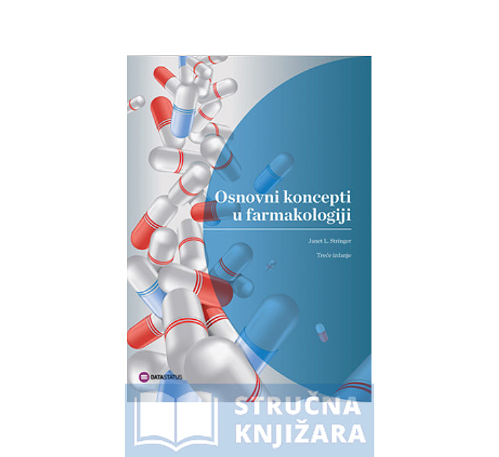 Osnovni koncepti u farmakologiji - vodič za studente - Janet L. Stringer