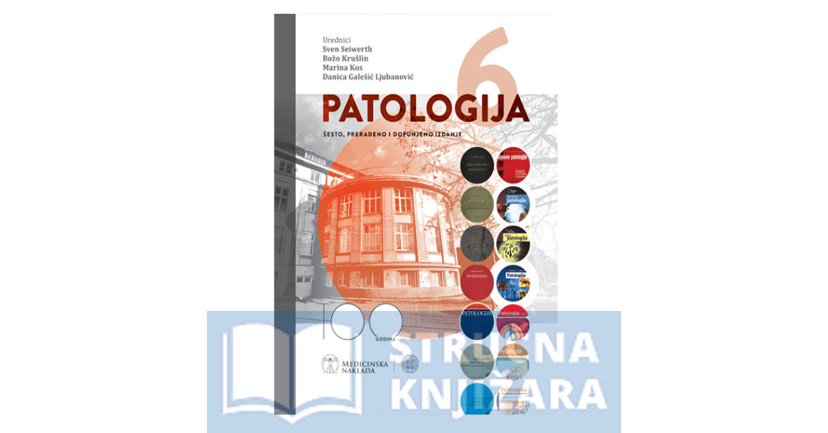 PATOLOGIJA - 6. prerađeno i dopunjeno izdanje - Sven Seiwerth, Božo Krušlin, Marina Kos, Danica Galešić Ljubanović