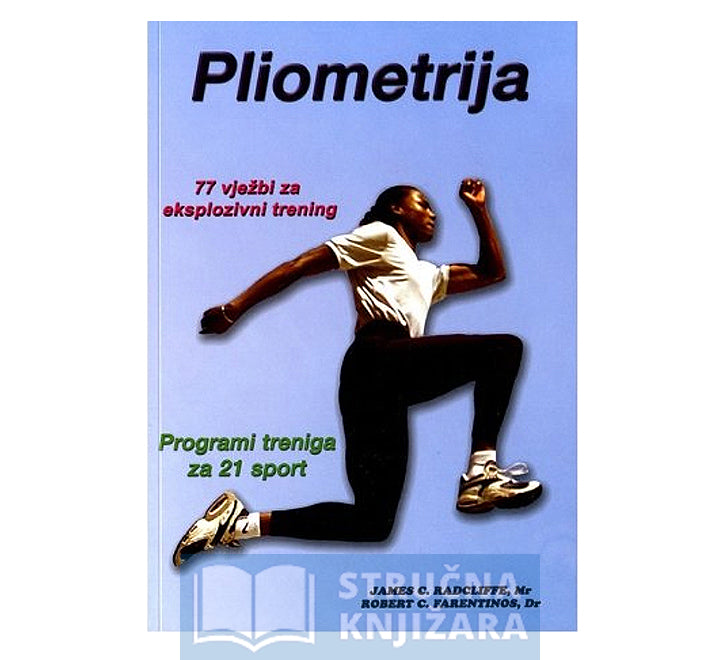 Pliometrija - 77 vježbi za eksplozivni trening - J.C.Radcliffe, R.C. Farentinos PhD