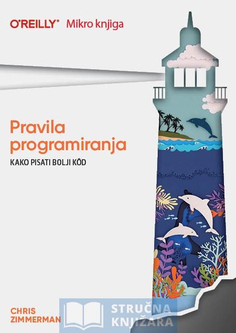 Pravila programiranja - kako pisati bolji kod - Chris Zimmerman