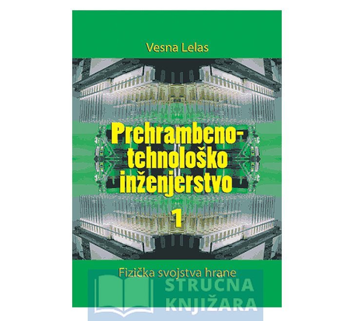 Prehrambeno-tehnološko inženjerstvo 1. Fizička svojstva hrane - Vesna Lelas