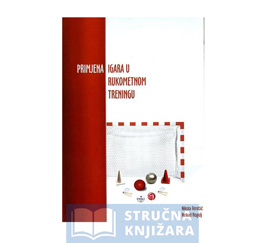 Primjena igara u rukometnom treningu - Nikola Foretić, Nenad Rogulj