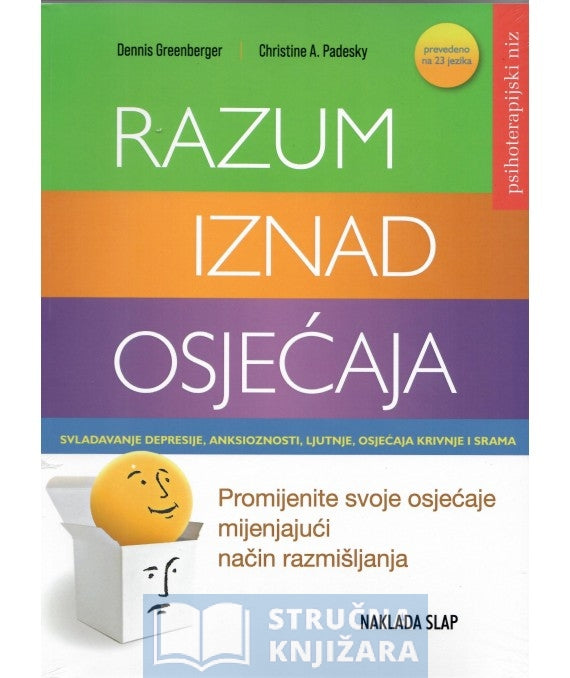 Razum iznad osjećaja - Promijenite svoje osjećaje mijenjajući način razmišljanja - Dennis Greenberger, Christine A. Padesky