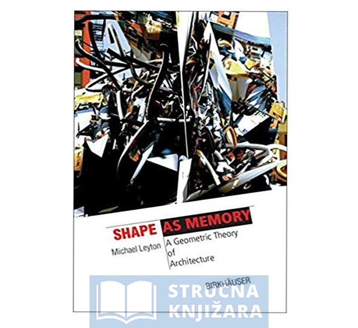 Shape as Memory; A Geometric Theory of Architecture