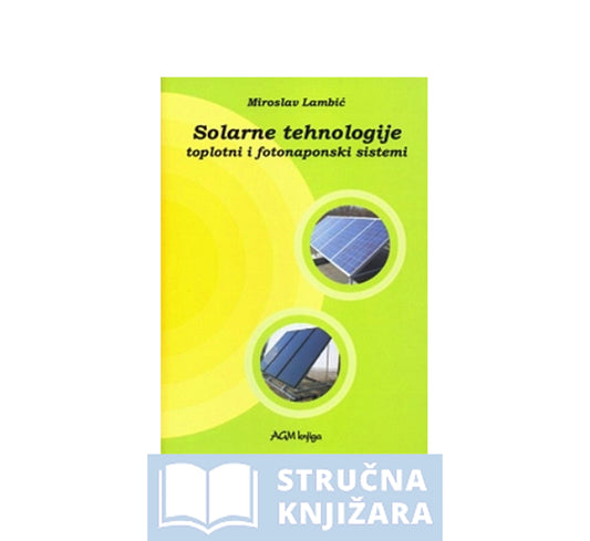 Solarne tehnologije - toplotni i fotonaponski sistemi - Miroslav Lambić