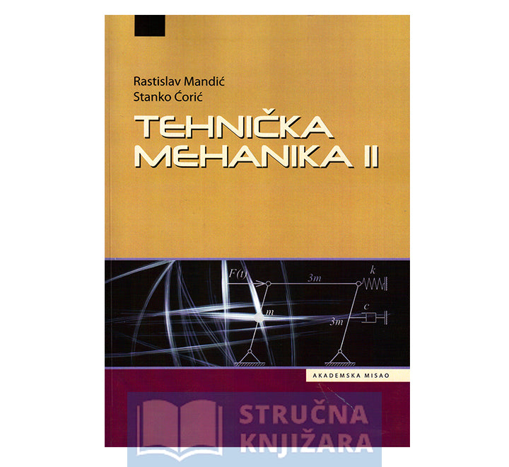 TEHNIČKA MEHANIKA II - Rastislav Mandić, Stanko Ćorić