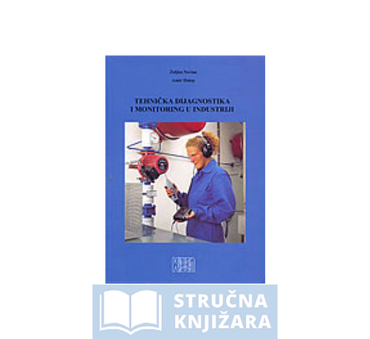Tehnička dijagnostika i monitoring u industriji - Željko Novinc, Amir Halep