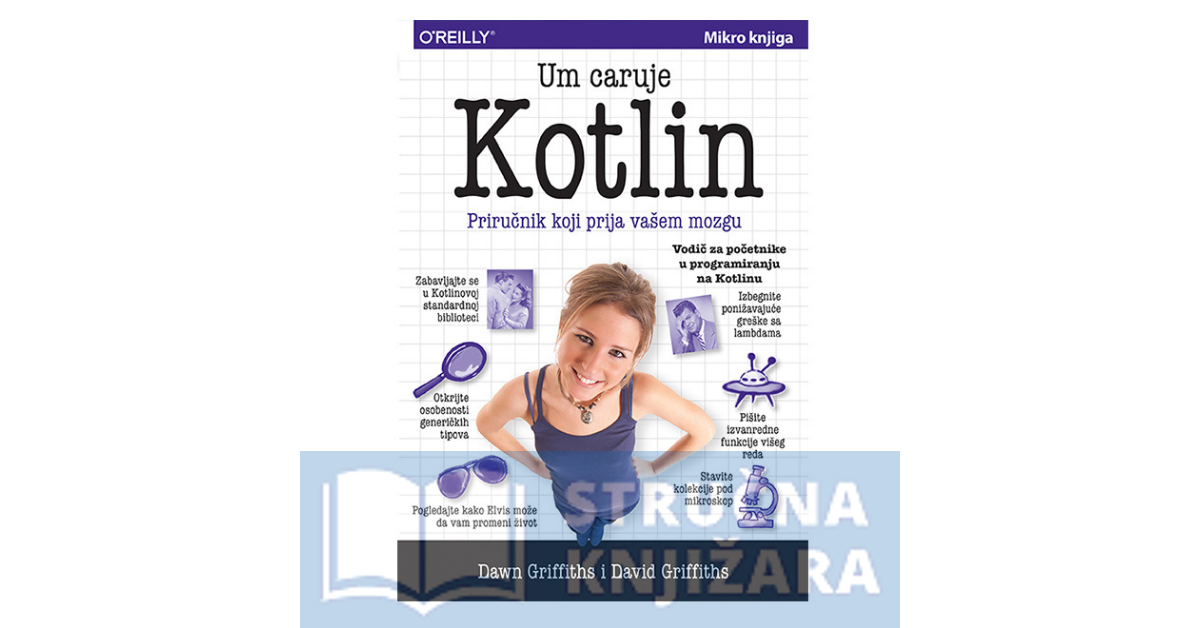 Um caruje: Kotlin - Priručnik koji prija vašem mozgu - Dawn Griffiths, David Griffiths