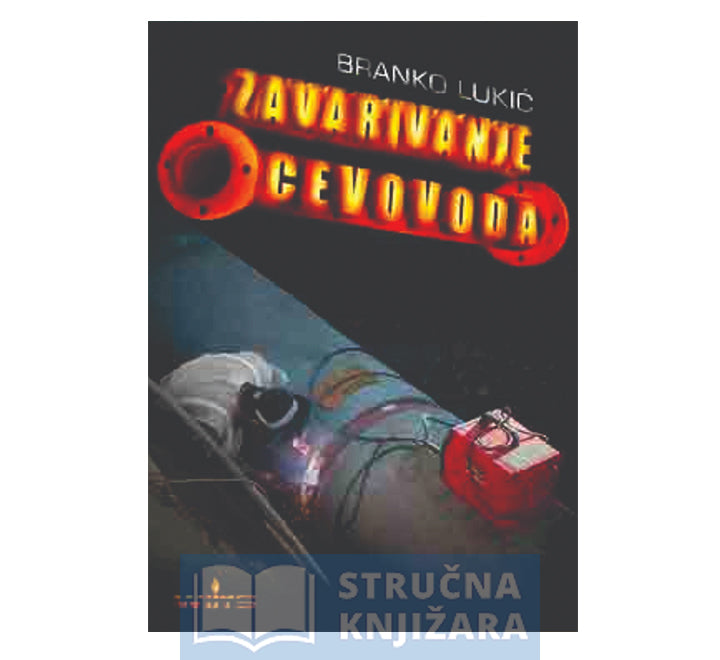 Zavarivanje cevovoda - Branko Lukić