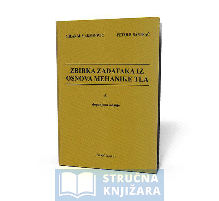 Zbirka zadataka iz osnova mehanike tla - Milan M. Maksimović, Petar B. Santrač