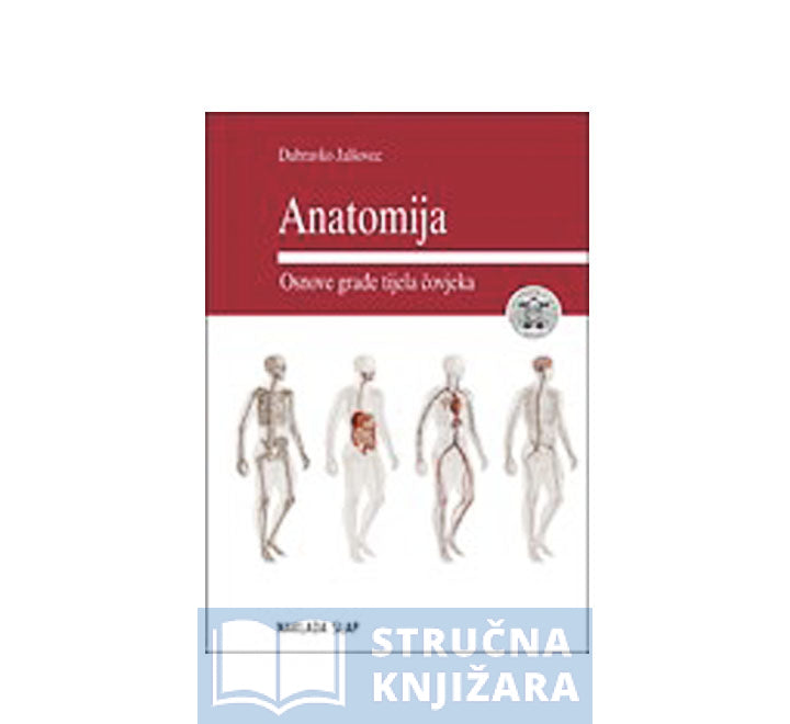 Anatomija - Osnove građe tijela čovjeka - Dubravko Jalšovec