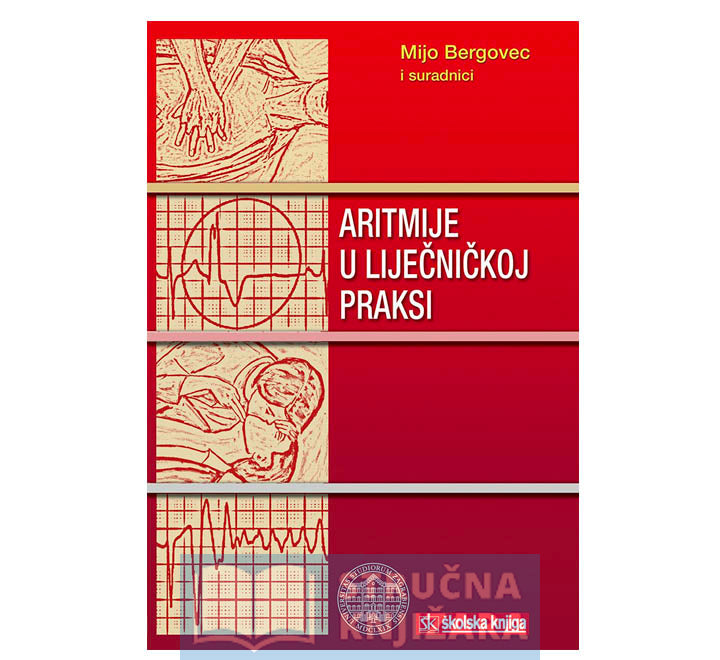 Aritmije u liječničkoj praksi - Mijo Bergovec i suradnici