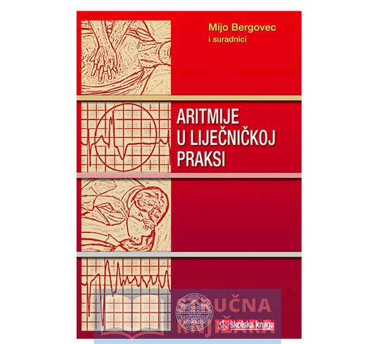 Aritmije u liječničkoj praksi - Mijo Bergovec i suradnici