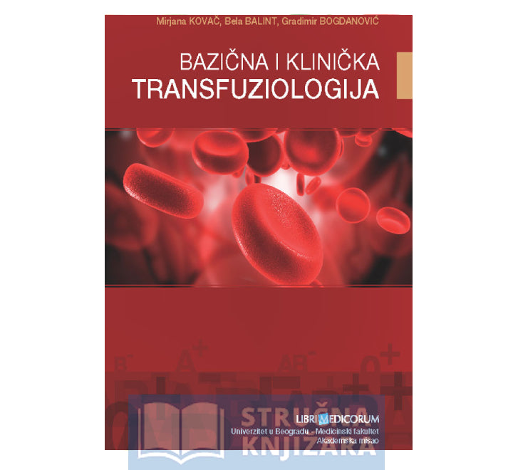Bazična i klinička transfuziologija - Gradimir Bogdanović, Mirjana Kovač i Bela Balint