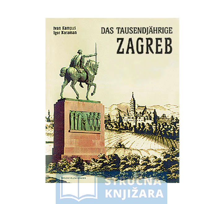 Das tausendjährige Zagreb - Ivan Kampuš, Igor Karaman