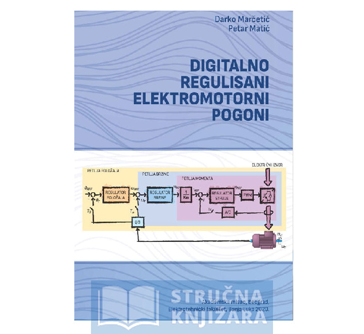 Digitalno regulisani elektromotorni pogoni - Darko Marčetić i Petar Matić