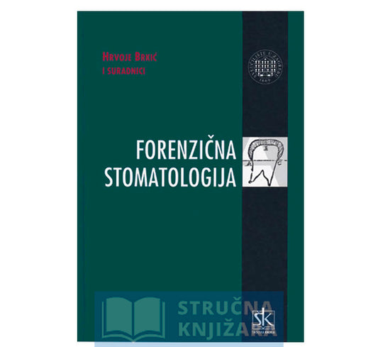 Forenzična stomatologija - Hrvoje Brkić i suradnici
