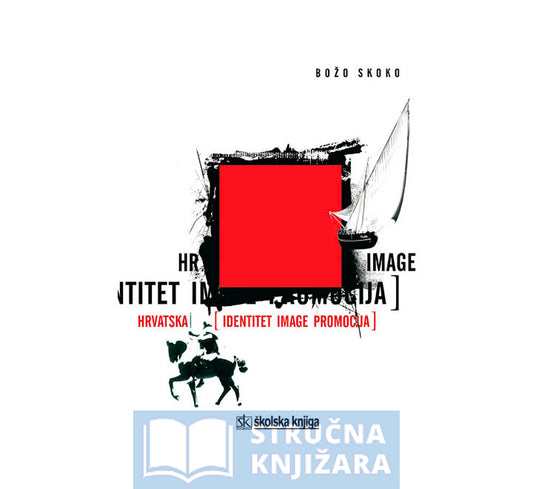 Hrvatska - Identitet, image, promocija - Božo Skoko