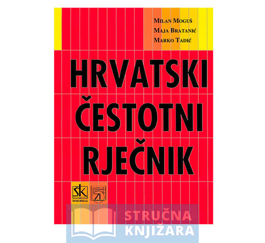 Hrvatski čestotni rječnik - Milan Moguš, Maja Bratanić, Marko Tadić