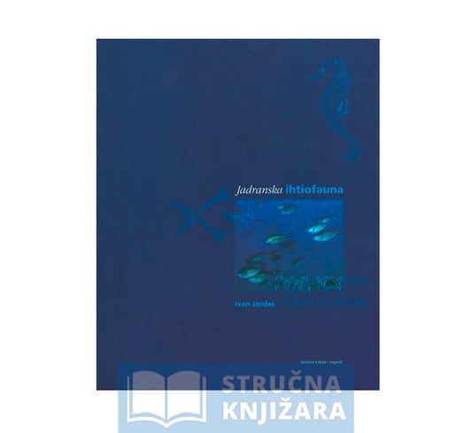 Jadranska ihtiofauna - Ivan Jardas