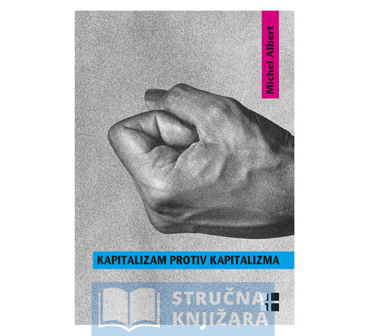 Kapitalizam protiv kapitalizma - Michel Albert