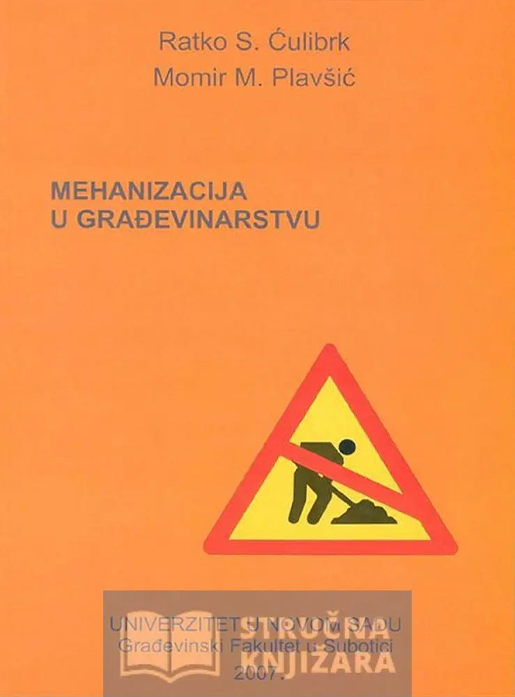 Mehanizacija U Građevinarstvu - Ratko S. Ćulibrk I Momir M. Plavšić