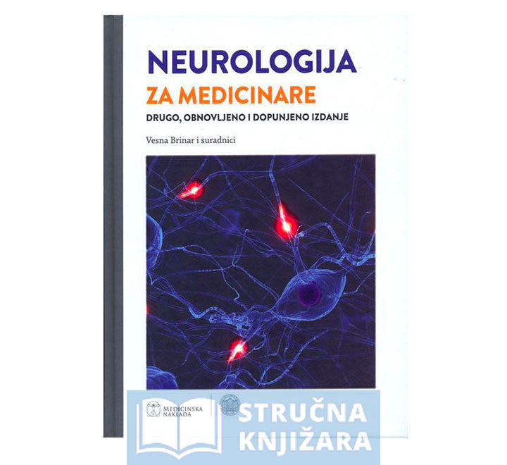 NEUROLOGIJA ZA MEDICINARE, drugo, obnovljeno i dopunjeno izdanje - Vesna Brinar i suradnici