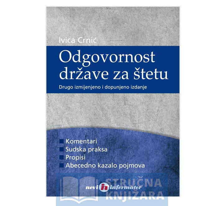 Odgovornost države za štetu - drugo izmijenjeno i dopunjeno izdanje - Ivica Crnić